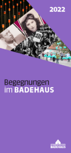 BADEHAUS_Begegnungen_2022_Programm